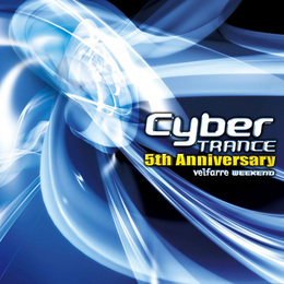 5th Anniversary Cyber TRANCE -velfarre weekend-
