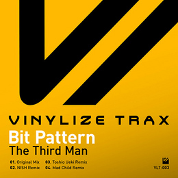 BIT PATTERN / THE THIRD MAN [VINYLIZE TRAX]