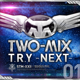 T.R.Y 〜NEXT〜 / ACROSS THE END - TWO-MIX -