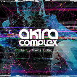 Akira Complex - Synthesis Collective