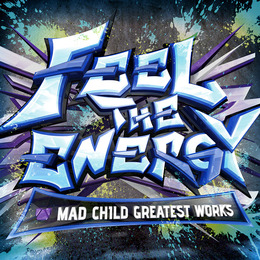 FEEL THE ENERGY -MAD CHILD GREATEST WORKS-