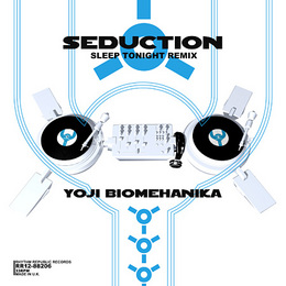 SEDUCTION -SLEEP TONIGHT REMIX- / YOJI BIOMEHANIKA